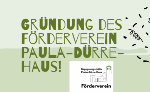 Mehr über den Artikel erfahren Neues vom Förderverein „Begegnungsstätte Paula-Dürre-Haus“